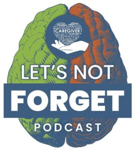 Alzheimers Disease Caregiver Support Initiative Launches Lets Not Forget Podcast Featuring Industry Experts